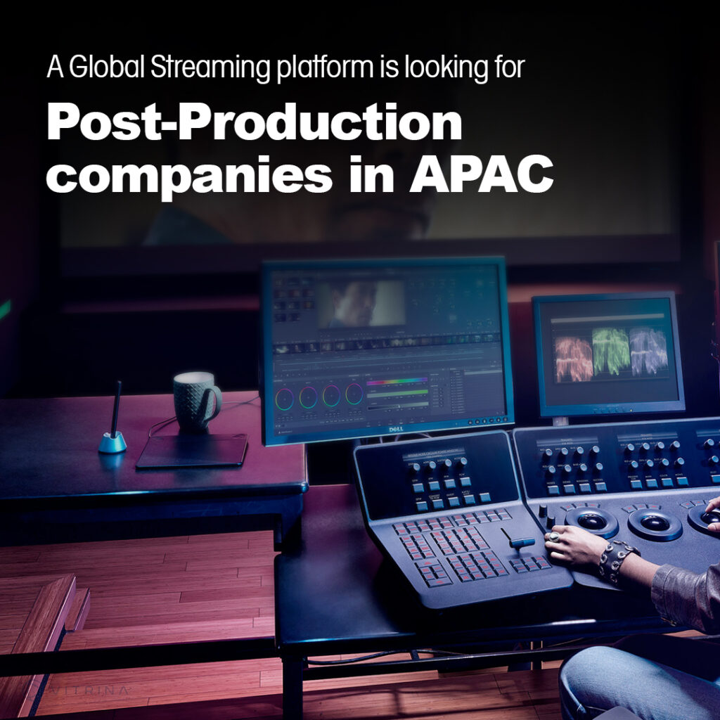 A Global Streaming platform is looking for Post-Production companies in APAC