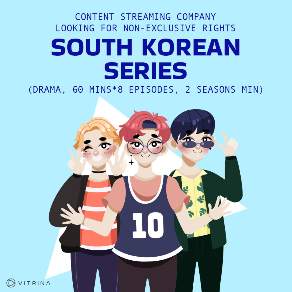 Content streaming company looking for non-exclusive rights | South Korean series (Drama, 60 mins*8 episodes, 2 seasons min)