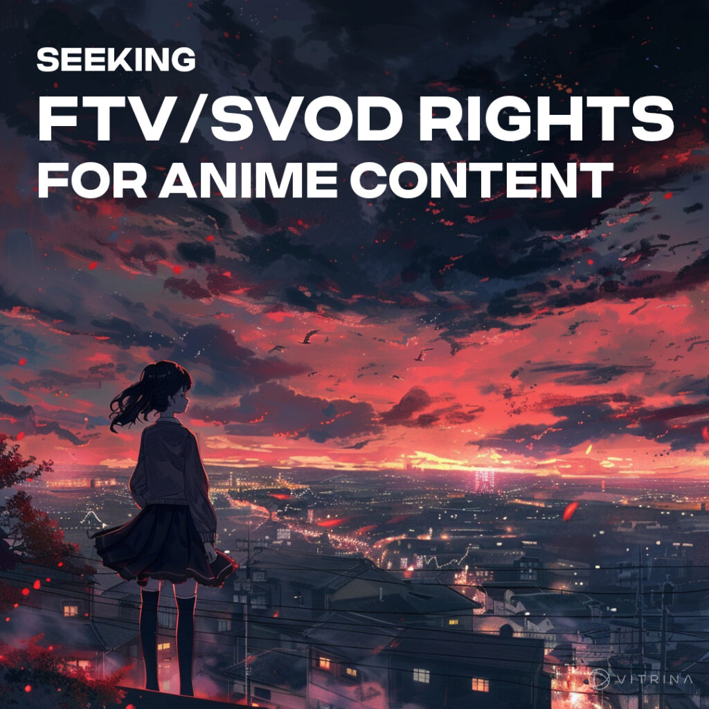 Seeking FTV & SVOD Rights for Anime Content