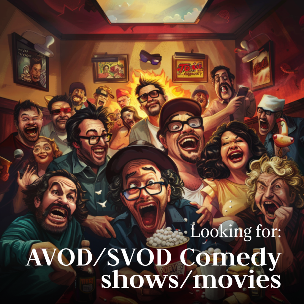 Looking for AVOD/SVOD comedy shows/movies
