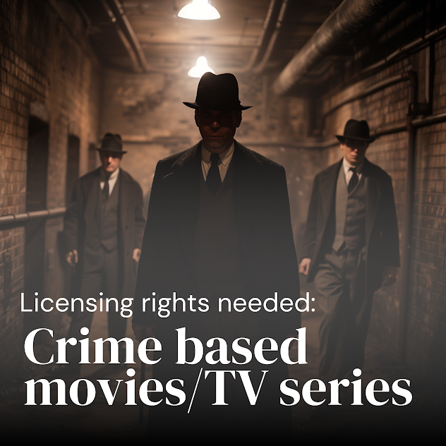 Licensing rights needed: Crime based movies/tv series