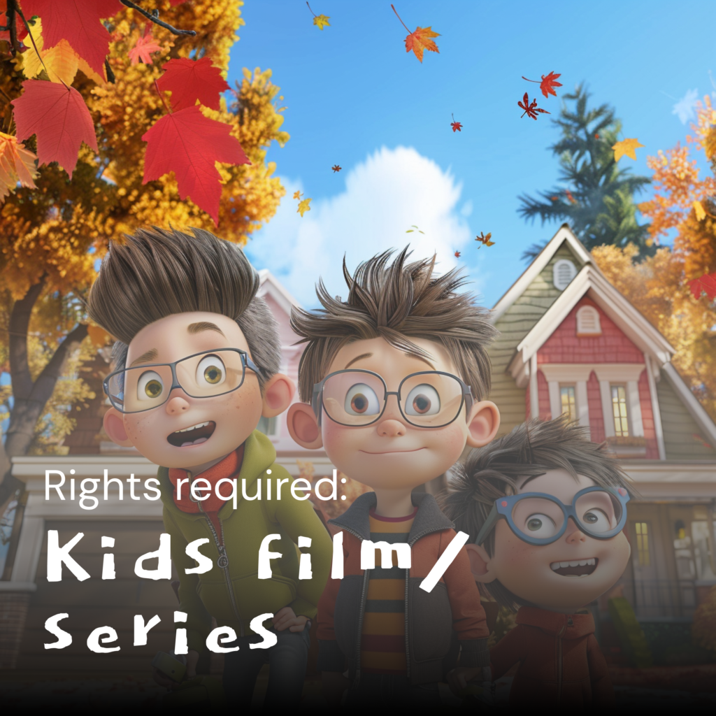Rights required: Kids film/series