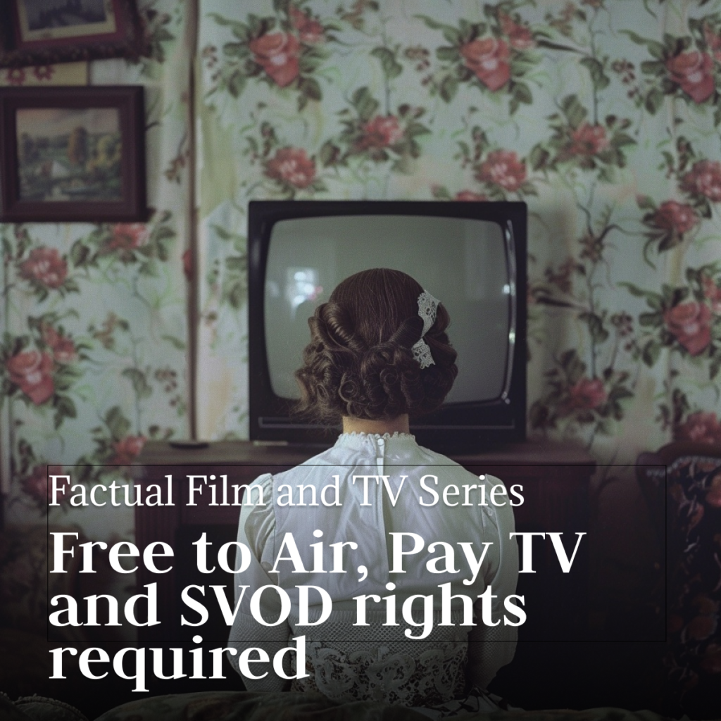 Free to Air, PayTV and SVOD rights required for factual film and TV series